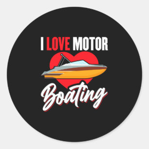 Love motorboating boater owner captain power speed classic round sticker