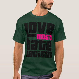 Love Music Hate Racism gift T-Shirt
