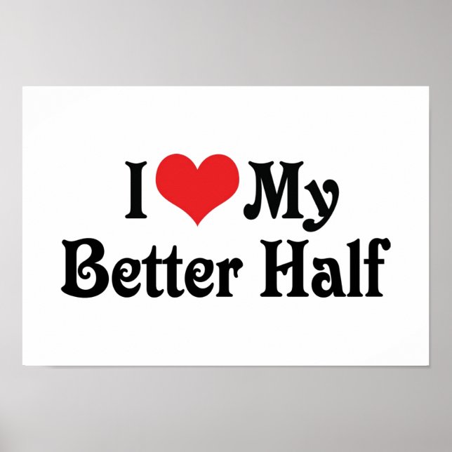 Love My Better Half Poster (Front)