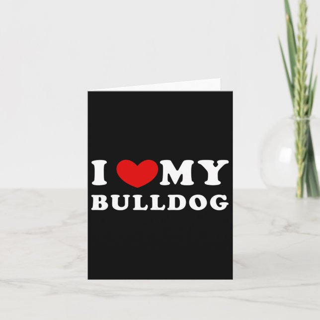 Love My Bulldog  Card (Front)