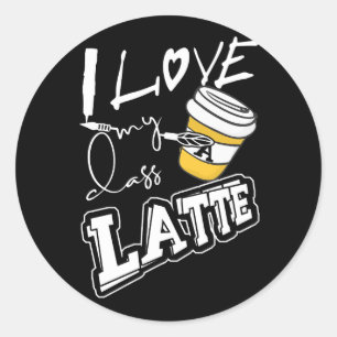 Love My Class A Latte Coffee Special Education Tea Classic Round Sticker