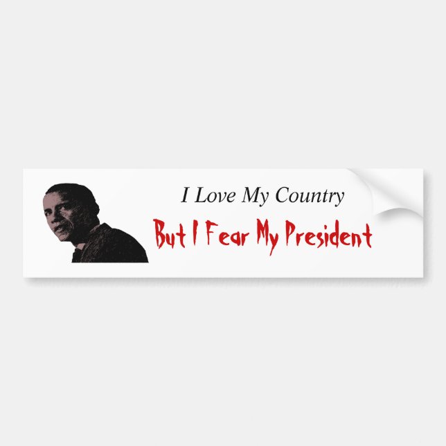 Love My Country Fear My President Bumper Sticker (Front)