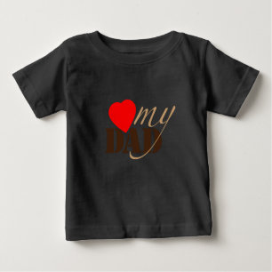 Love My DAD Baby T-Shirt