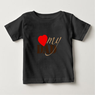 Love My DAD Baby T-Shirt