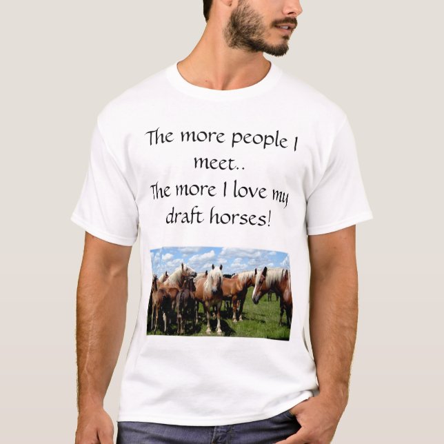 Love my draught   horses T-Shirt (Front)