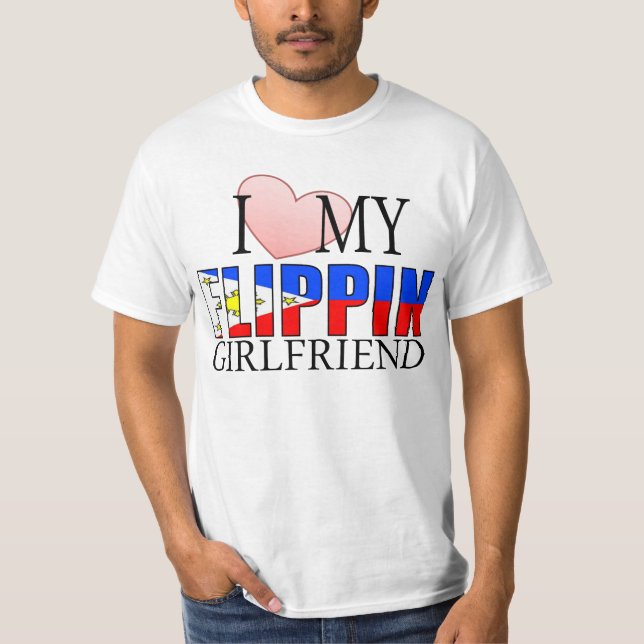 Love My Flippin Girlfriend (Filipina) T-Shirt (Front)
