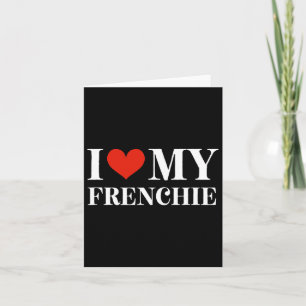 Love My Frenchie Card
