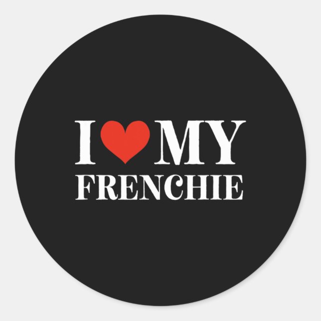 Love My Frenchie  Classic Round Sticker (Front)