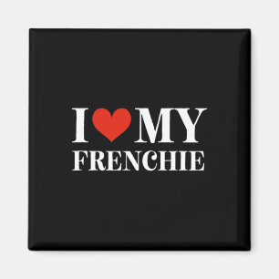 Love My Frenchie  Magnet