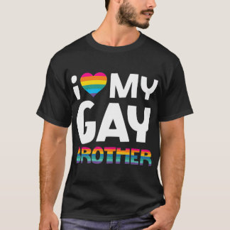 Love My Gay Brother  LGBT Pride Gift Gay Lesbian T-Shirt
