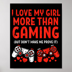 Love My Girl Gaming Men Valentines Day Gamer Boyfr Poster