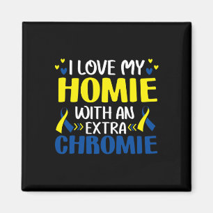 Love My Homie With An Extra Chromie Trisomy 21 Gif Magnet
