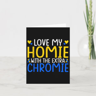 Love My Homie With The Extra Chromie Card