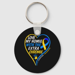 Love My Homie With The Extra Chromie Down Syndrome Key Ring