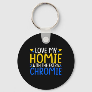 Love My Homie With The Extra Chromie Key Ring