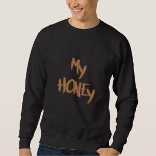 Love - My Honey In Cookie Letters Sweatshirt