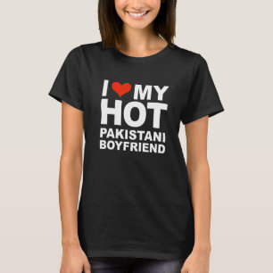 Love My Hot Pakistani Boyfriend Pakistan Valentine T-Shirt