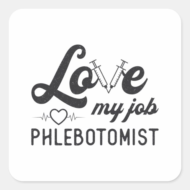Love My Job Phlebotomist Nursing Phlebotomy Gift Square Sticker (Front)