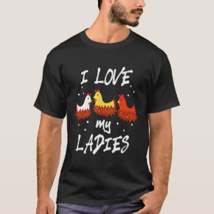 Love My Ladies Farmer Chicken   T-Shirt