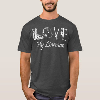 Love My Lineman wife husband Lineworker girlfriend T-Shirt