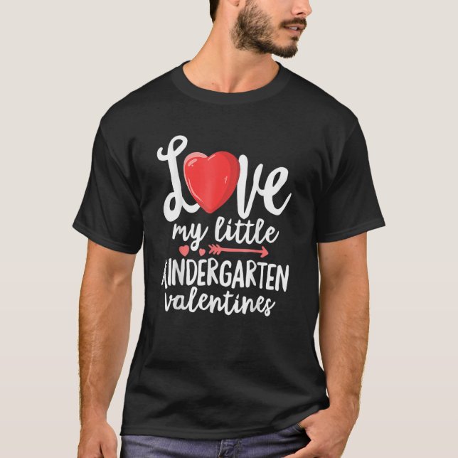 Love My Little Kindergarten Valentines Teacher T-Shirt (Front)