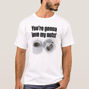 Love my nuts t-shrit. T-Shirt