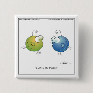 LOVE MY PEEPS! Flair Button by April McCallum