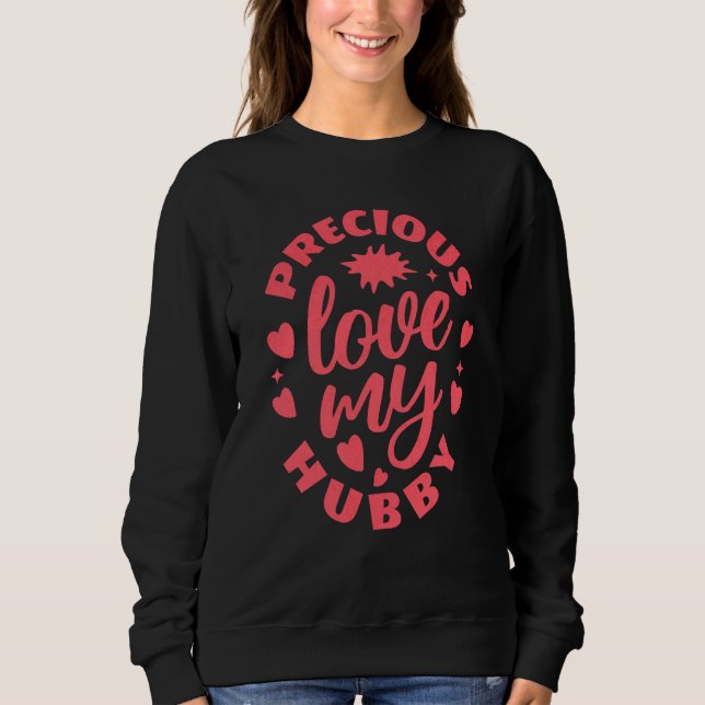 Love My Precious Hubby Marriage Cute Valentine's D Sweatshirt (Front)