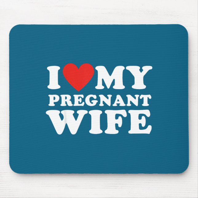 Love My Pregnant Wife, Funny Pregnancy Announcemme Mouse Pad (Front)