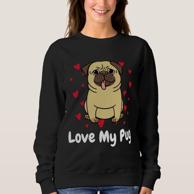 Love My Pug Dog Lovers Club Active T-Shirt 664 Sweatshirt (Front)