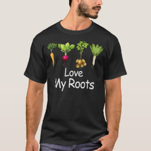 Love My Roots Vegetables and Gardening Vegan Veget T-Shirt