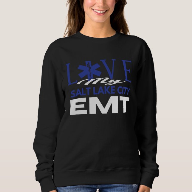 Love My Salt Lake City Utah EMT for EMT Sweatshirt (Front)