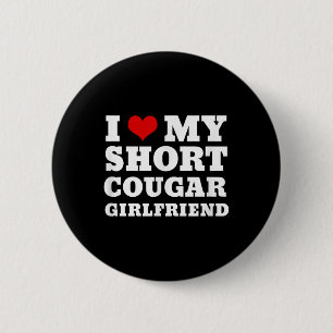 Love My Short Cougar Girlfriend I Heart My Cougar 6 Cm Round Badge