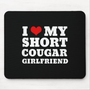 Love My Short Cougar Girlfriend I Heart My Cougar Mouse Pad