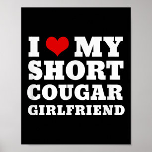 Love My Short Cougar Girlfriend I Heart My Cougar Poster