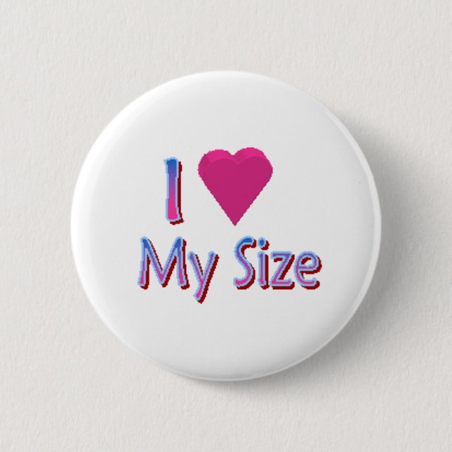 Love My Size 6 Cm Round Badge (Front)