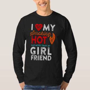 Love My Smoking Hot Car Girlfriend Motorhead Humou T-Shirt