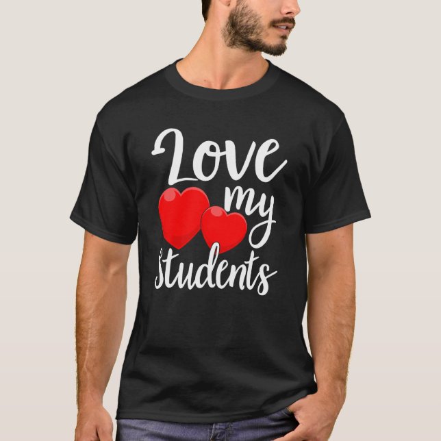 Love My Students Heart Valentine S Day School Funn T-Shirt (Front)
