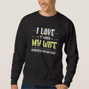 Love My Wife Happy Easter Husband Egg Funny Adult  Sweatshirt