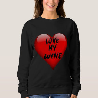 Love My Wine Sweatshirt