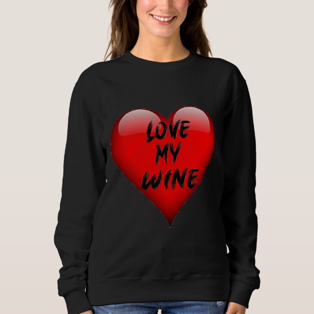 Love My Wine Sweatshirt (Front)