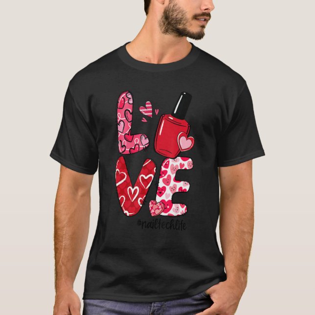 LOVE Nail Polish Heart Nail Tech Life Valentine's  T-Shirt (Front)