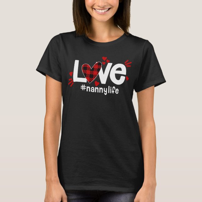 LOVE Nanny Life Buffalo Plaid Red Flannel Heart Va T-Shirt (Front)