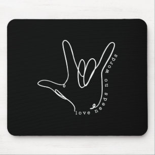 Love Need No Word Asl Autism Awareness Sped Teache Mouse Pad