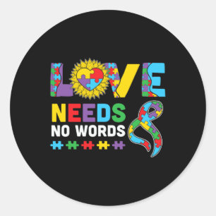 Love Needs No Word ASL Autism Awareness SPED Teach Classic Round Sticker