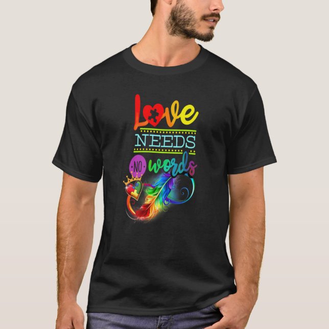 LOVE NEEDS NO WORDS AUTISM ASD AWARENESS FEATHER I T-Shirt (Front)