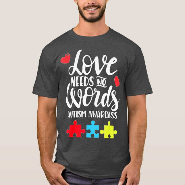 Love Needs No Words  Autism Awareness gift T-Shirt (Front)