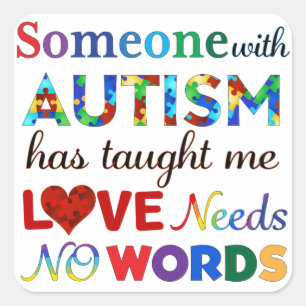 LOVE Needs NO WORDS AUTISM Square Sticker