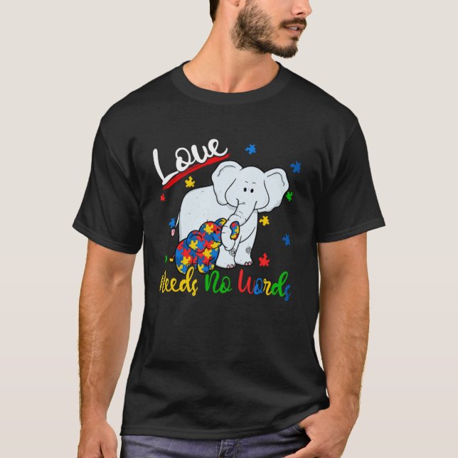 Love Needs No Words Elephant Support Autism Awaren T-Shirt (Front)