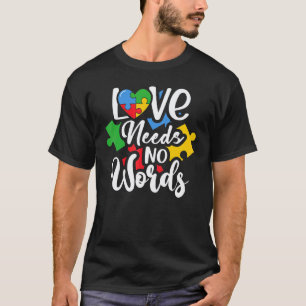 Love Needs No Words Flower Autism Awareness Mum Da T-Shirt